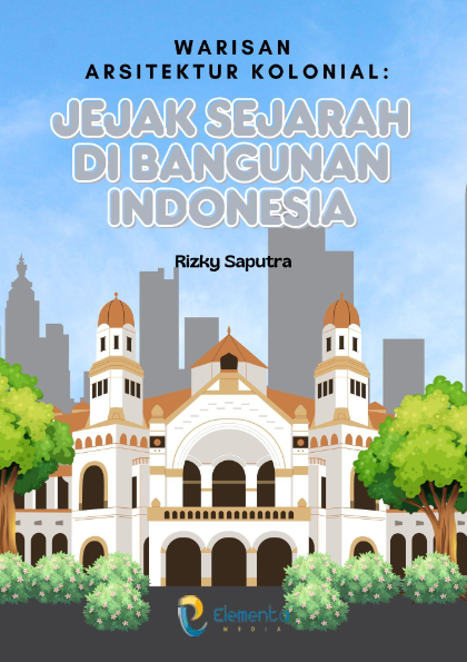 Warisan Arsitektur Kolonial: Jejak Sejarah di Bangunan Indonesia
